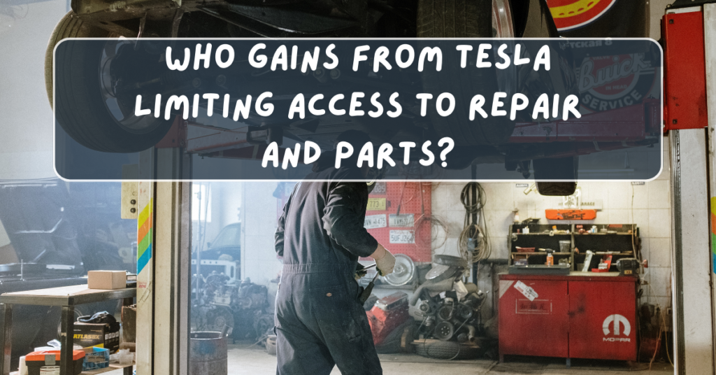 Who Gains from Tesla Limiting Access to Repair and Parts?