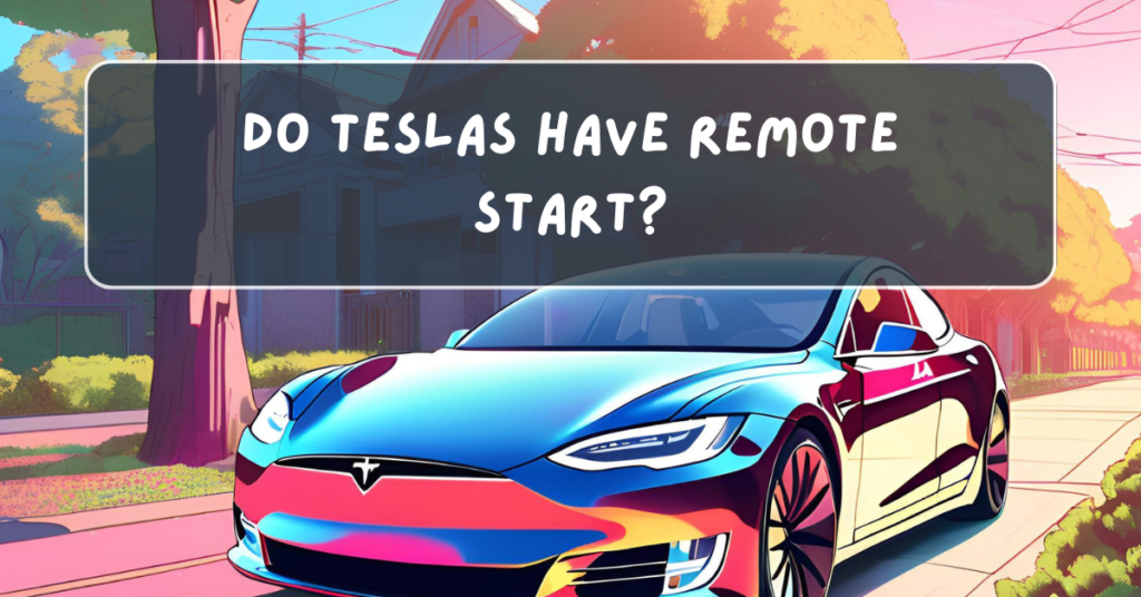 Do Teslas Have Remote Start?