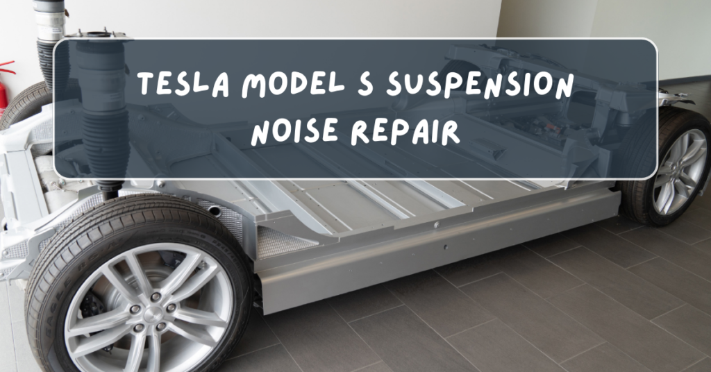 Tesla Model S Suspension Noise Repair