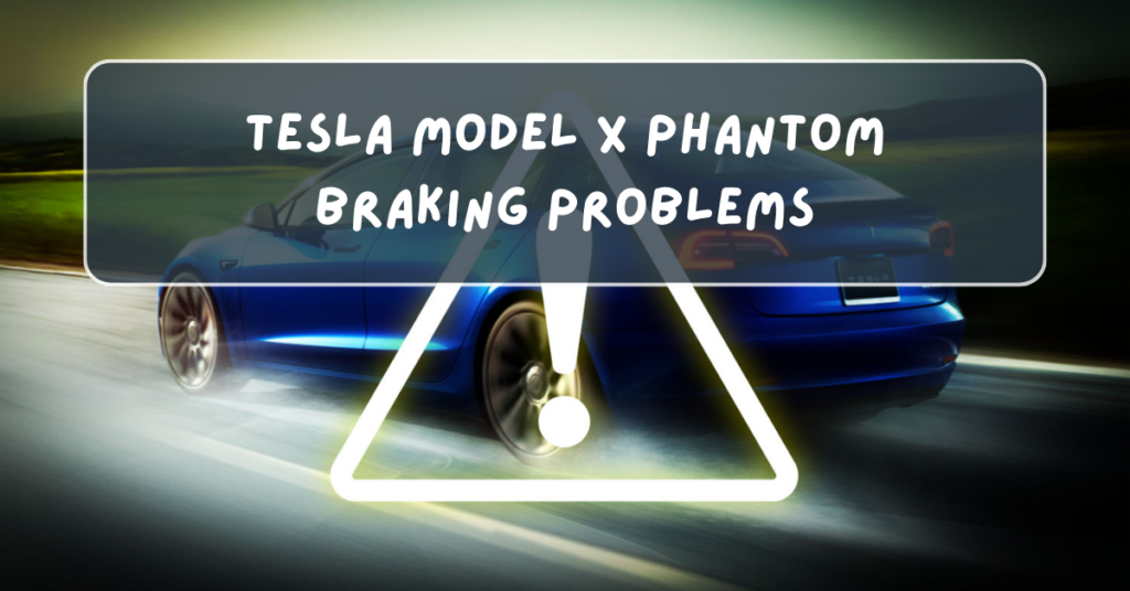 Tesla Model X Phantom Braking Problems: Causes and Solutions