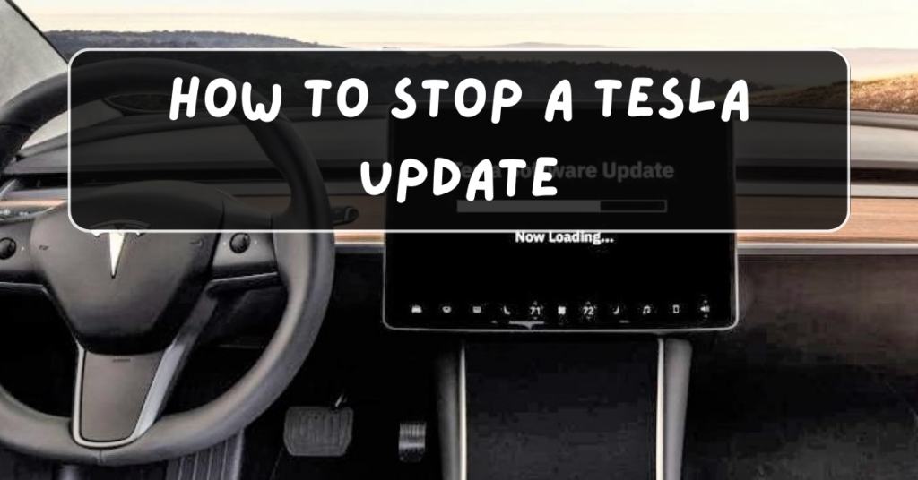 How to Stop a Tesla Update: A Step-by-Step Guide for 2025